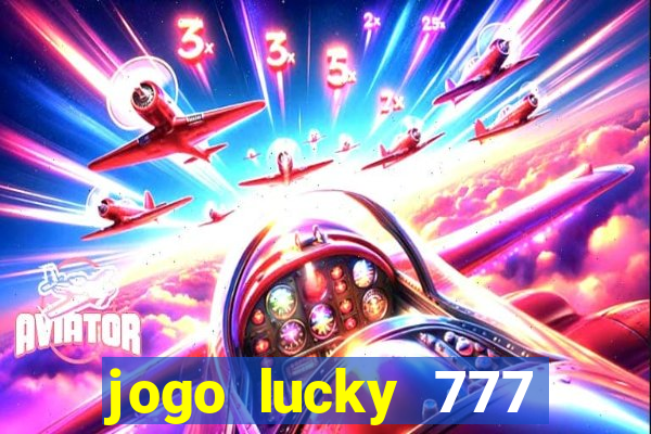 jogo lucky 777 paga mesmo